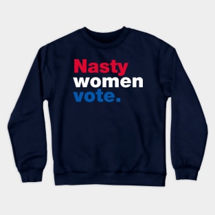 Nasty Women Vote Crewneck Sweatshirt